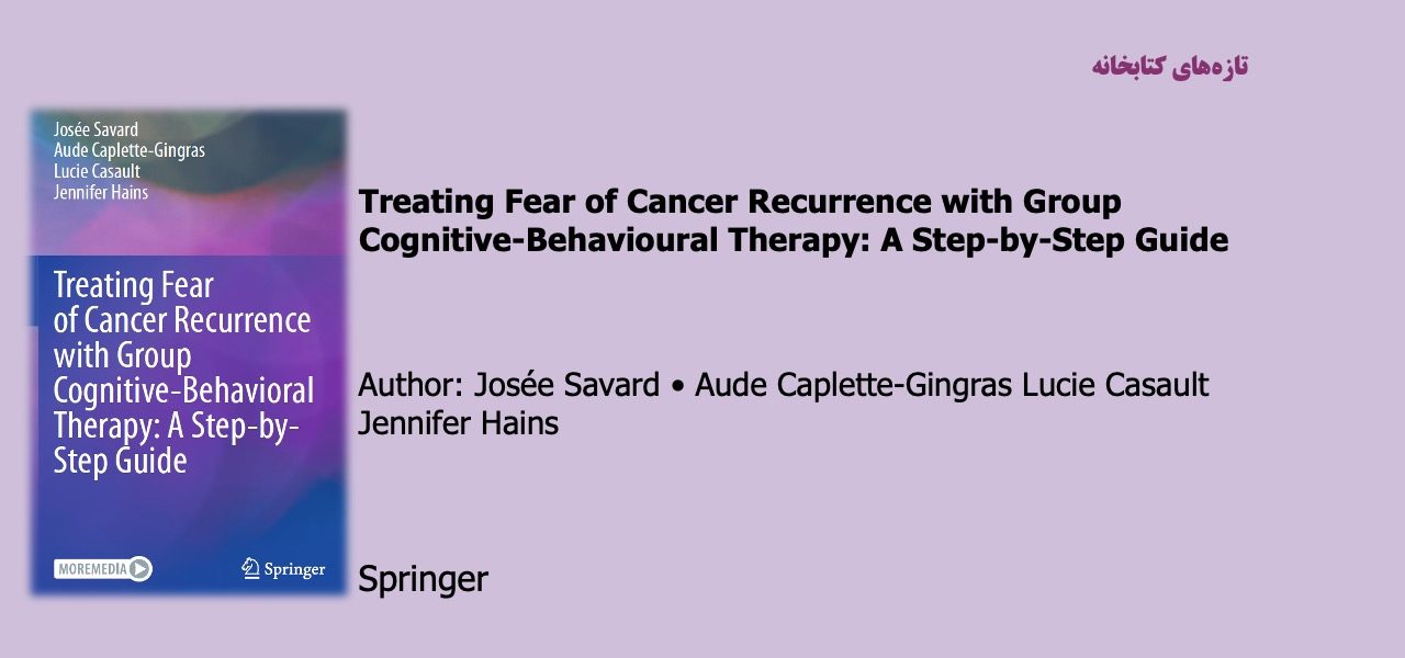 Treating Fear of Cancer Recurrence with Group Cognitive-Behavioural Therapy: A Step-by-Step Guide